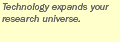 Caption: Technology expands your research universe.