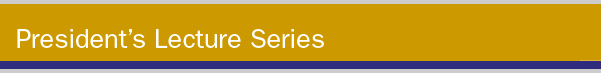 President Lecture Series Title bar