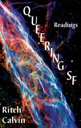  Queering SF: Readings. Ritch Calvin. Aqueduct Press. 