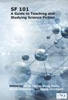 SF 101: A Guide to Teaching and Studying Science Fiction. Ritch Calvin, Doug Davis, Craig Jacobsen. Science Fiction Research Association. 