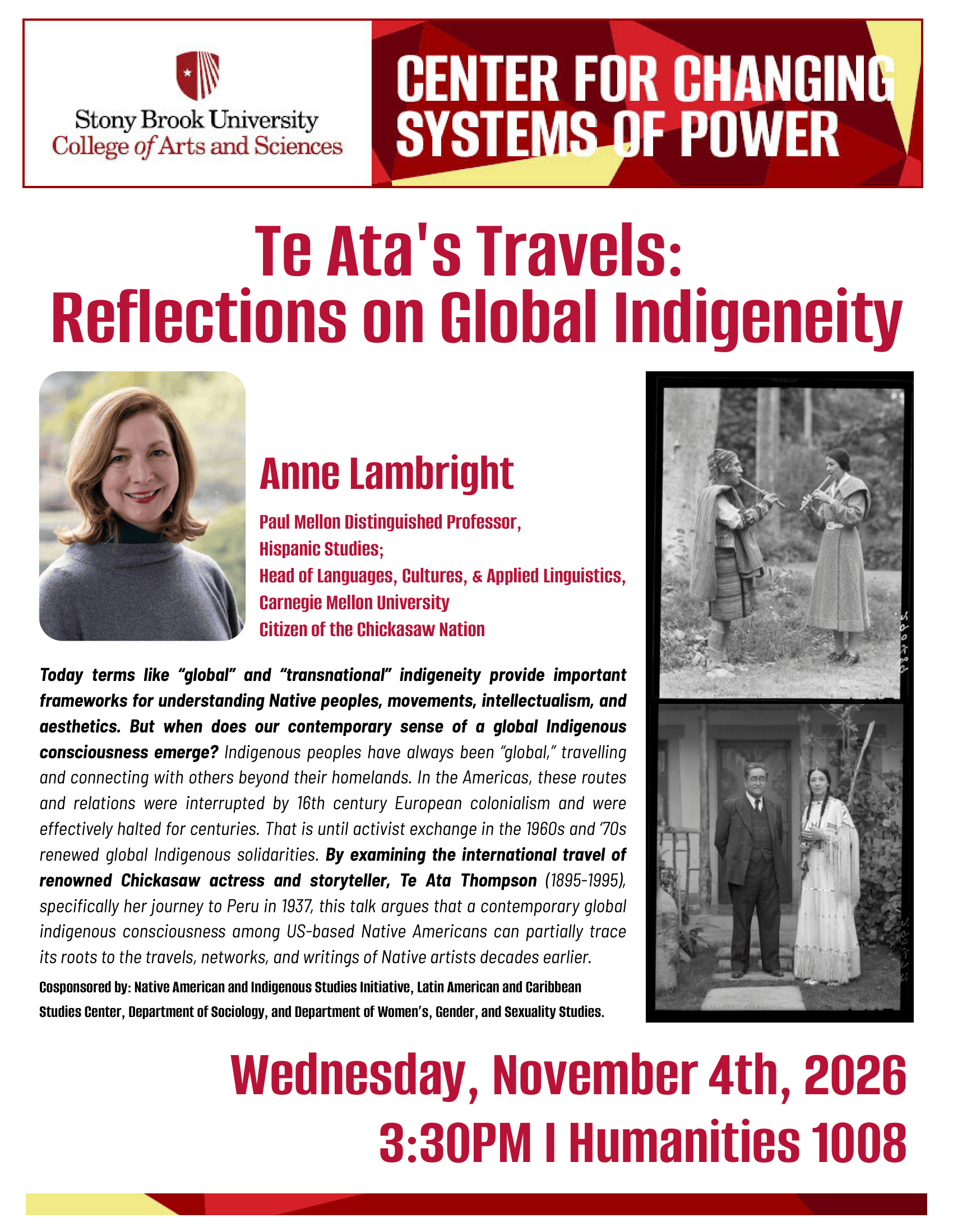Flyer for a Center for Changing Systems of Power talk at Stony Brook University, “Te Ata’s Travels: Reflections on Global Indigeneity,” by Anne Lambright, Carnegie Mellon University professor and citizen of the Chickasaw Nation. It includes a headshot of Lambright and two black-and-white historical photos of Chickasaw actress and storyteller Te Ata Thompson: one of her playing flutes with a man in Andean dress, and one of her standing beside a man in a suit. Event details: Wednesday, November 4, 2026, 3:30 PM, Humanities 1008.