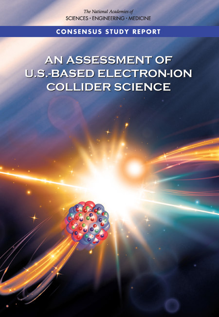 Cover page of " An Assessment of U.S.-Based Electron-Ion Collider Science"