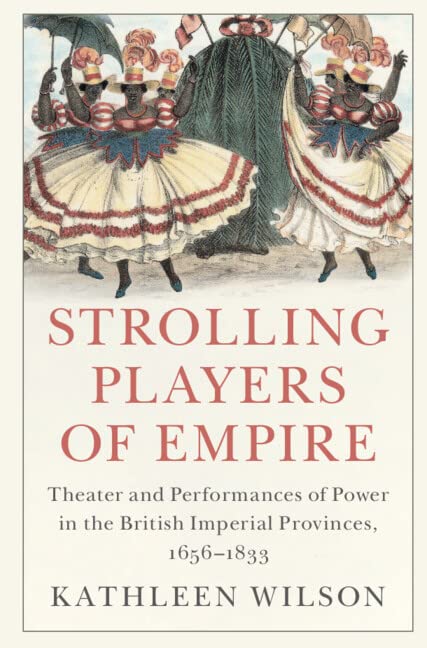 Book cover featuring performers in costumes and the title "Strolling Players of Empire" by Kathleen Wilson.