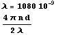 λ = 1080 10^-9  (4 π n d)/(2 λ) 