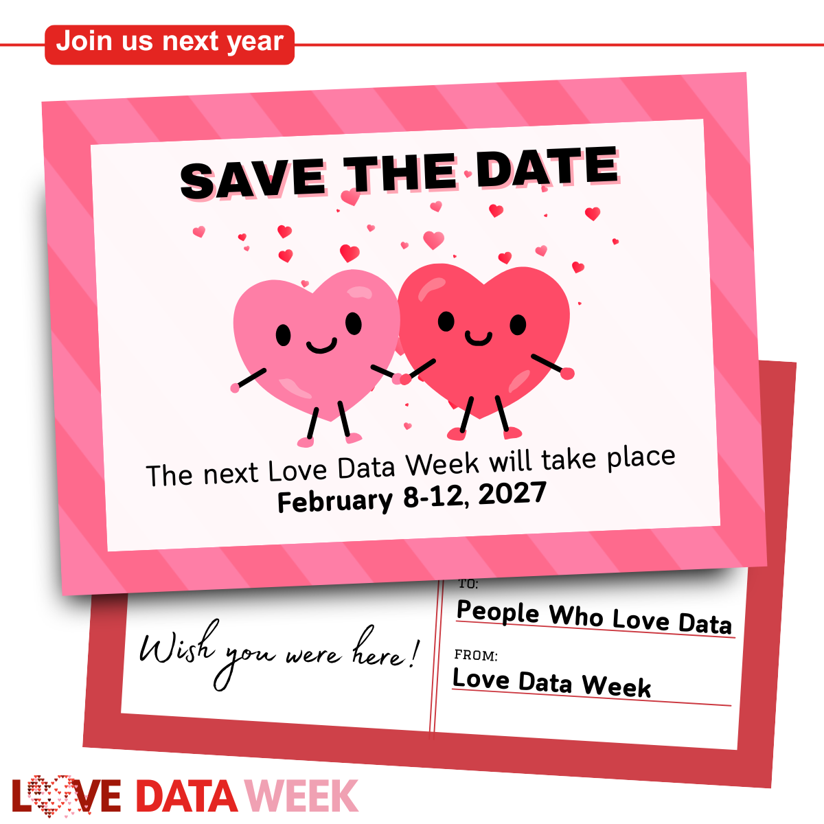 Love Data Week 2027 Save the Date Save the Date for Love Data Week 2027 - February 8-12, 2027