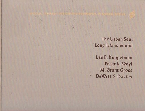 Book cover for The Urban Sea: Long Island Sound (Praeger special studies, design/environmental planning series)