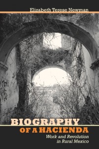 Book cover for Biography of a Hacienda: Work and Revolution in Rural Mexico