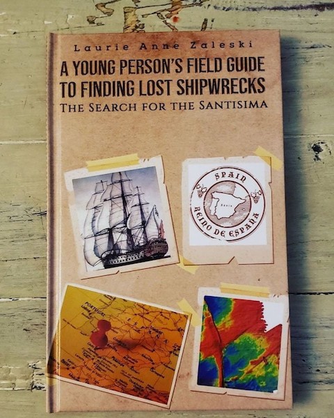 Laura Zaleski's book  A Young Person’s Field Guide to Finding Lost Shipwrecks: The Search for the Santisima.