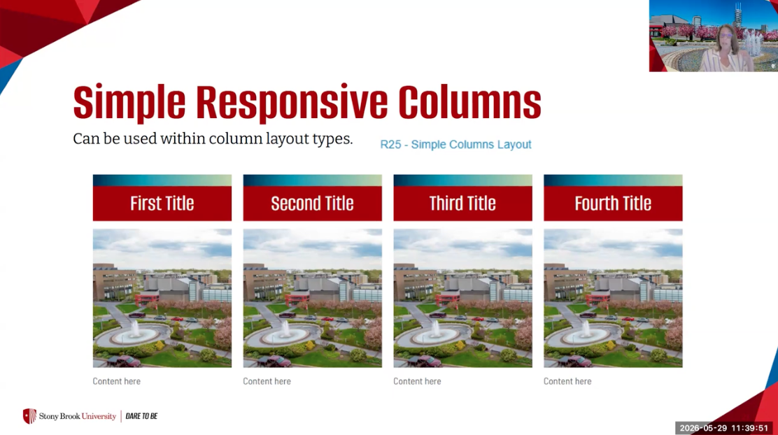 Screenshot of a presentation slide titled "Simple Responsive Columns." The slide demonstrates a four-column website layout component, with columns labeled First Title, Second Title, Third Title, and Fourth Title. Each column contains a banner heading, an image of the Stony Brook University fountain and campus buildings, and placeholder text reading "Content here." A note indicates the component can be used within column layout types, with a reference to "R25 - Simple Columns Layout." A small presenter video thumbnail appears in the upper-right corner.